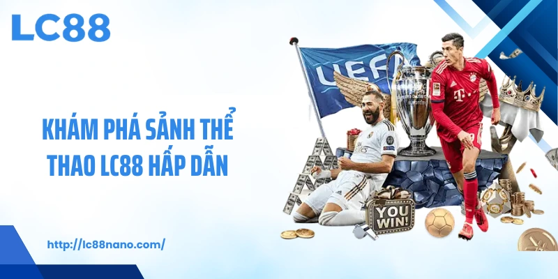 Khám phá sảnh thể thao LC88 hấp dẫn