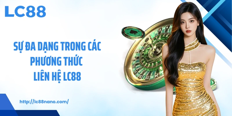 Sự đa dạng trong các phương thức liên hệ LC88