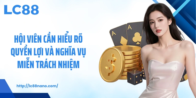 Hội viên cần hiểu rõ quyền lợi và nghĩa vụ miễn trách nhiệm